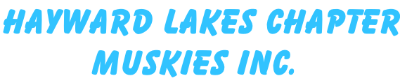Hayward Lakes Chapter          Muskies Inc.